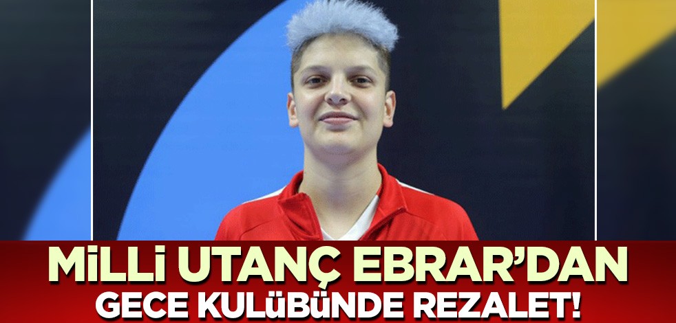Milli utanç Ebrar Karakurt gece kulübünde rezalet çıkarttı!
