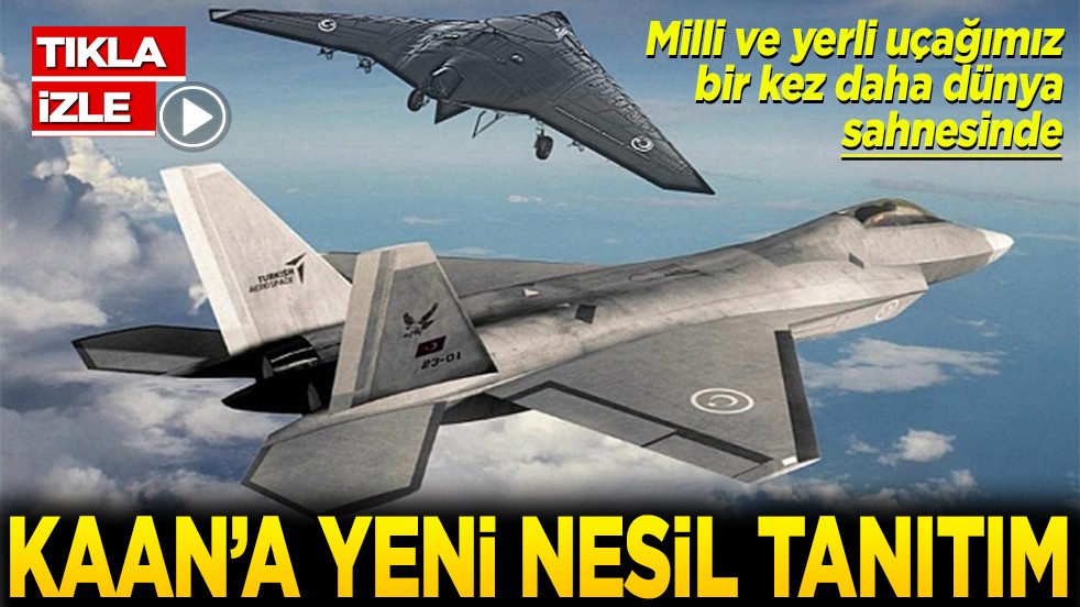 Milli ve yerli uçağımız bir kez daha dünya sahnesinde KAAN'a yeni nesil tanıtım