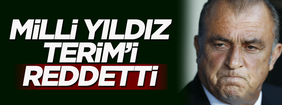 Milli yıldız Terim'i reddetti