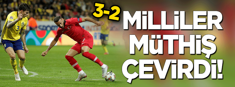 Milliler müthiş çevirdi: 3-2!
