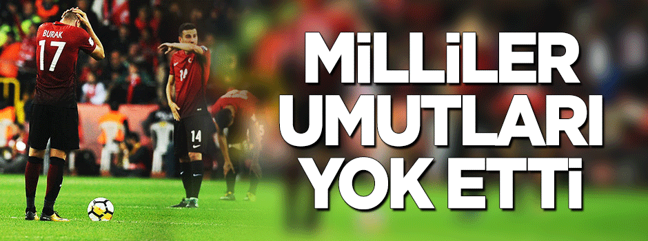 Milliler umutları yok etti