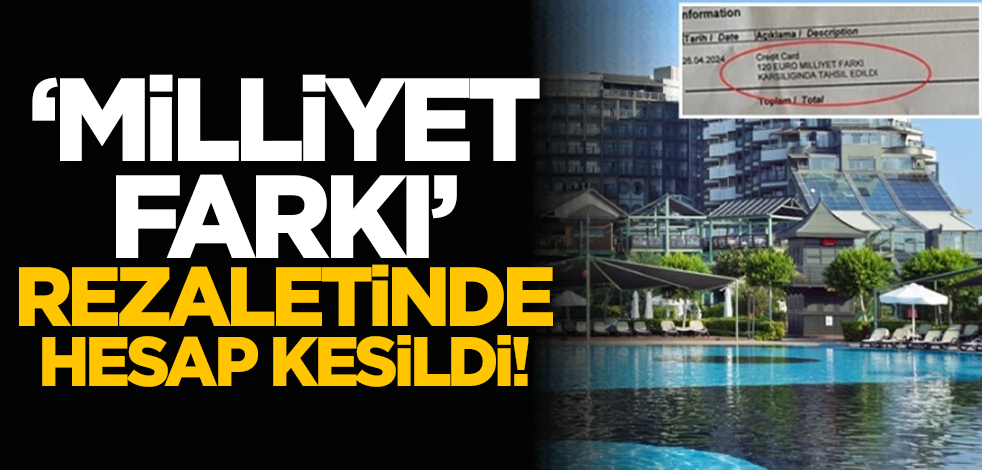 ‘Milliyet farkı’ rezaletinde hesap kesildi!