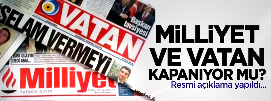 Milliyet ve Vatan gazetesi kapanıyor mu? Resmi açıklama yapıldı