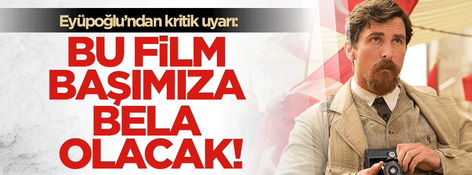 Milliyet yazarından kritik uyarı: Bu film başımıza bela olacak!