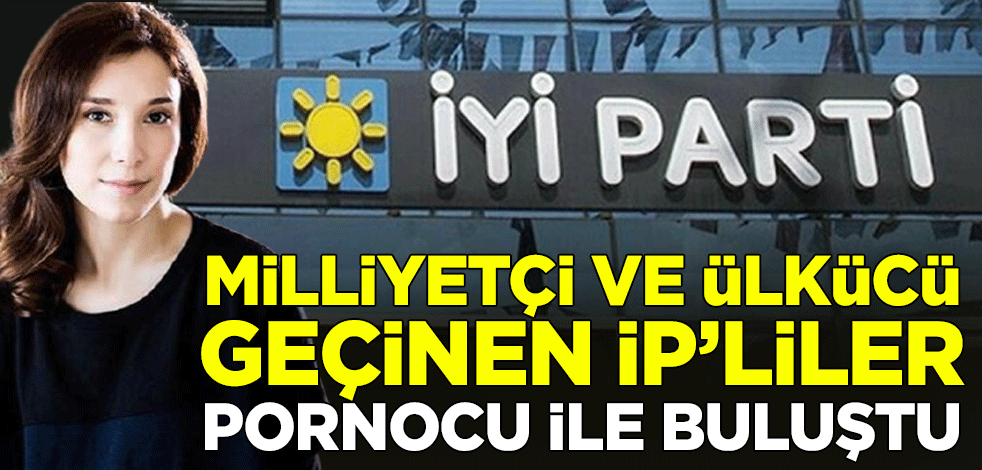 Milliyetçi ve ülkücü geçinen İP'liler, pornocu Sibel Kekilli ile buluştu