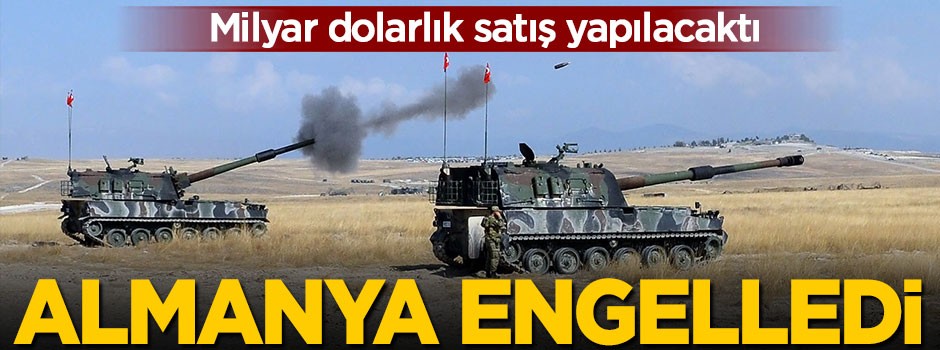 Milyar dolarlık satış yapılacaktı, Almanya engelledi