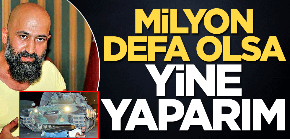 Milyon defa olsa yine yaparım