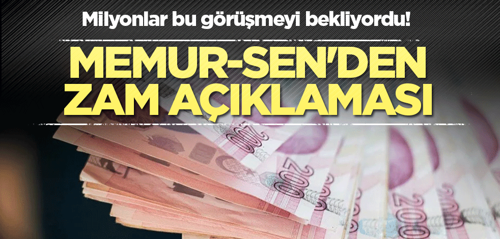 Milyonlar bu görüşmeyi bekliyordu! Memur-Sen'den zam açıklaması