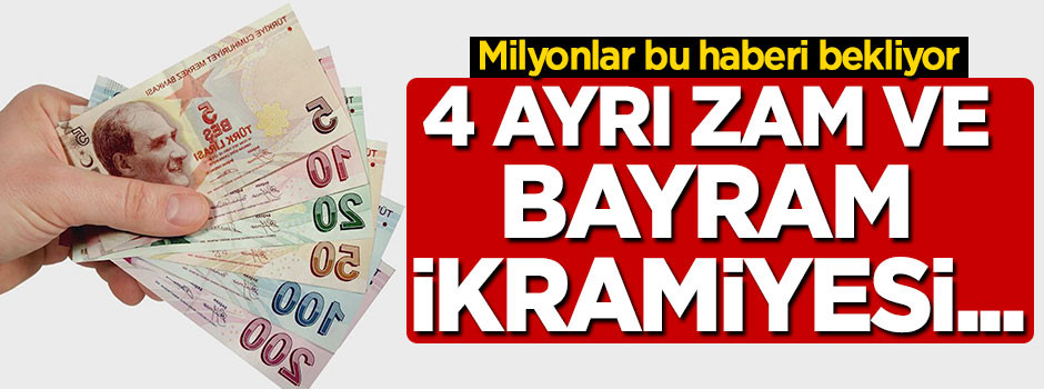 Milyonlar bu haberi bekliyor! 4 ayrı zam ve bayram ikramiyesi...