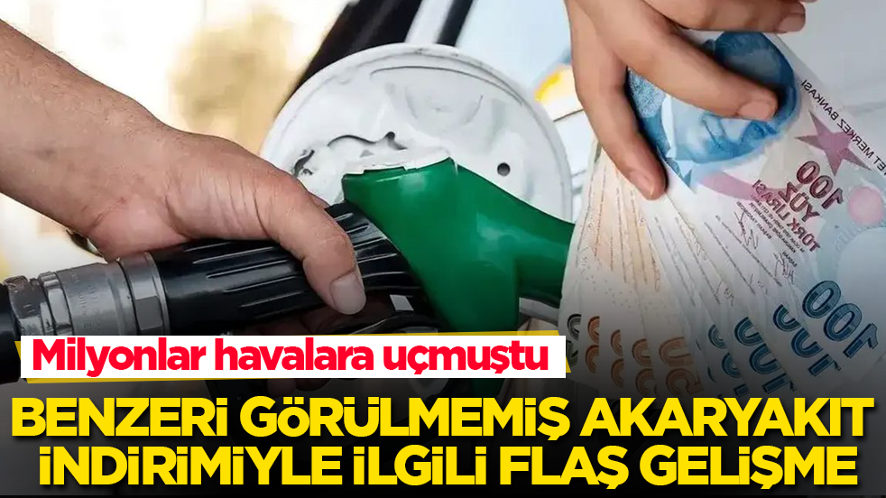 Milyonlar havalara uçmuştu! Benzeri görülmemiş akaryakıt indirimiyle ilgili flaş gelişme