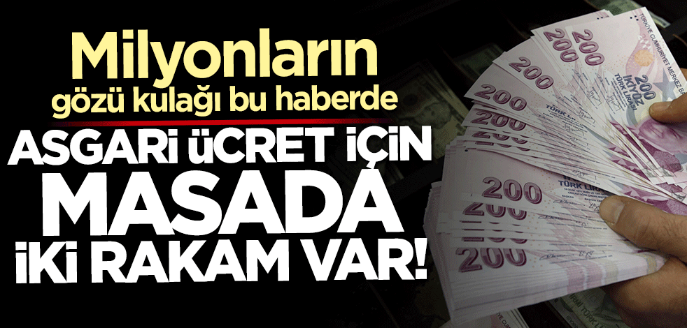 Milyonlar heyecanla bekliyor... Asgari ücret için masada iki rakam var