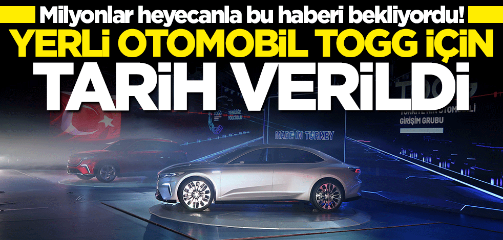 Milyonlar heyecanla bu haberi bekliyordu! Yerli otomobil TOGG için kritik tarih