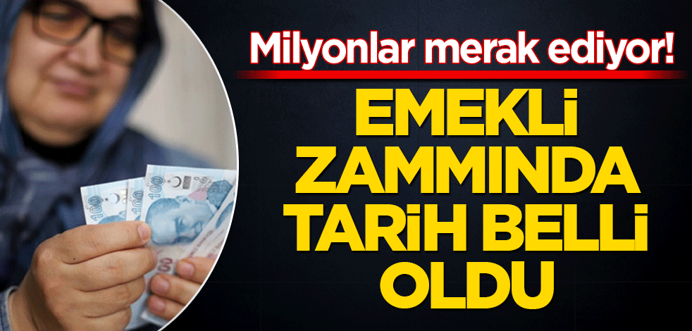 Milyonlar merak ediyor! Emekli zammında tarih belli oldu
