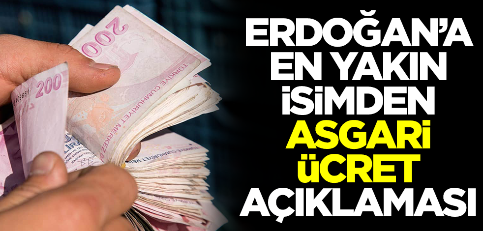 Milyonlar merakla bekliyordu! Erdoğan'a en yakın isimden asgari ücret açıklaması geldi