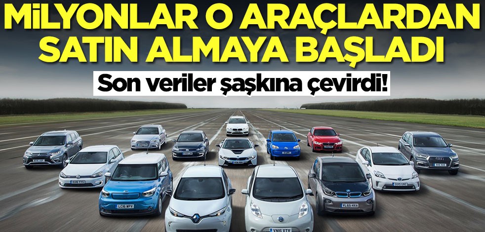 Milyonlar o otomobillerden almaya başladı! Son veriler şaşkına çevirdi