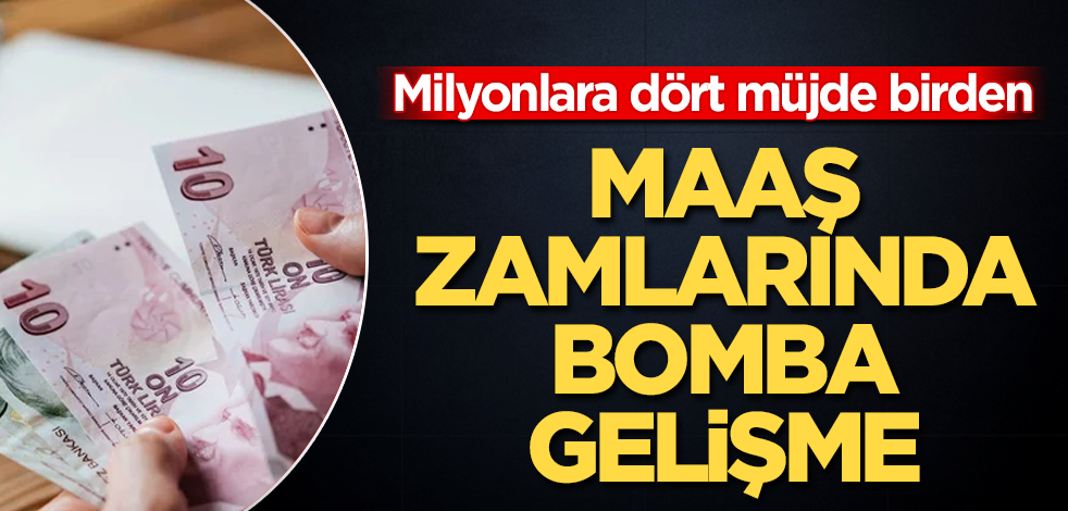 Milyonlara dört müjde birden! Maaş zamlarında bomba gelişme