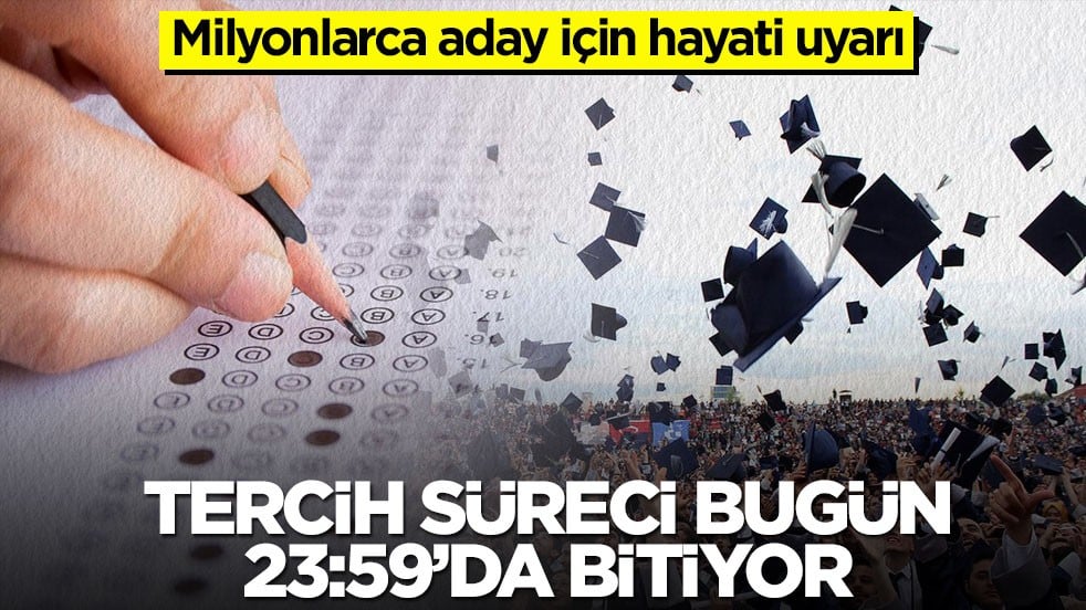 Milyonlarca aday için hayati uyarı! Tercih süreci bugün 23:59’da bitiyor