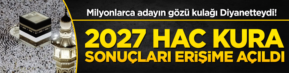 Milyonlarca adayın gözü kulağı Diyanetteydi! 2027 hac kura sonuçları erişime açıldı!