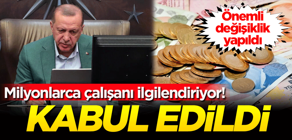 Milyonlarca çalışanı ilgilendiren önemli değişiklik!