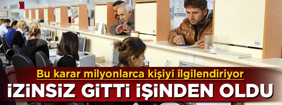 Milyonlarca çalışanı ilgilendiriyor! İzinsiz gitti, işinden oldu
