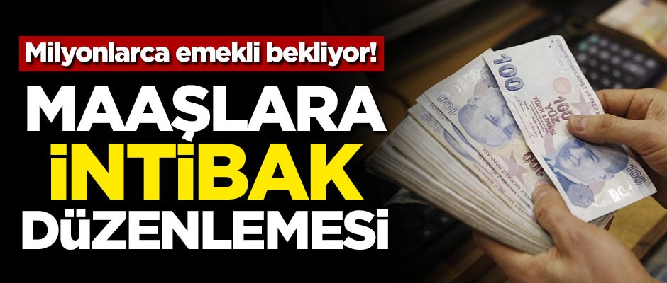 Milyonlarca emekli bekliyor! Maaşlara intibak düzenlemesi