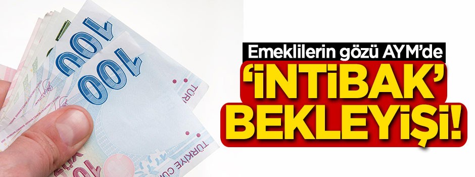 Milyonlarca emeklinin 'intibak' bekleyişi devam ediyor