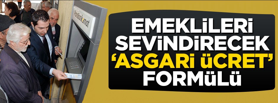 Milyonlarca emekliyi sevindirecek 'asgari ücret' formülü