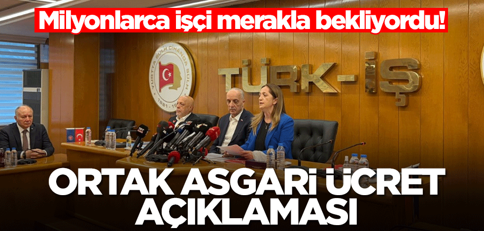 Türk-İş, Hak-İş ve DİSK'ten asgari ücret açıklaması