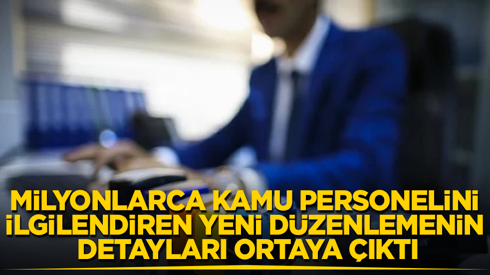Milyonlarca kamu personelini ilgilendiriyor! İşte yeni düzenlemenin detayları