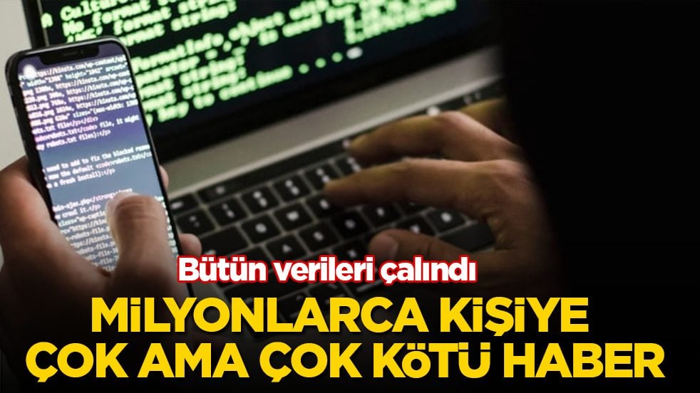 Milyonlarca kişiye çok ama çok kötü haber! Bütün verileri çalındı