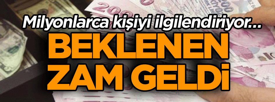 Milyonlarca kişiyi ilgilendiriyor… Beklenen zam geldi