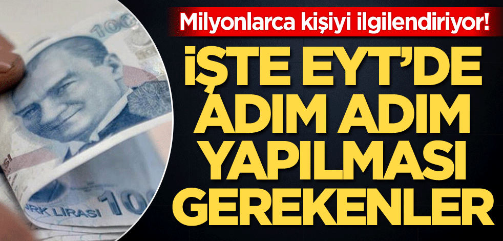 Milyonlarca kişiyi ilgilendiriyor! İşte EYT'de adım adım yapılması gerekenler