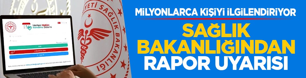 Milyonlarca kişiyi ilgilendiriyor: Sağlık Bakanlığından rapor uyarısı