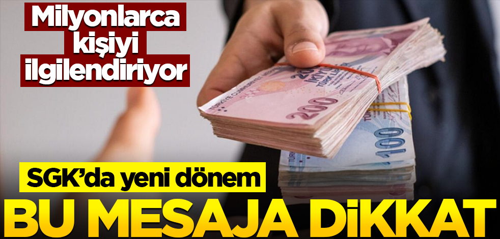 Milyonlarca kişiyi ilgilendiriyor! SGK'da yeni dönem: Bu mesaja dikkat
