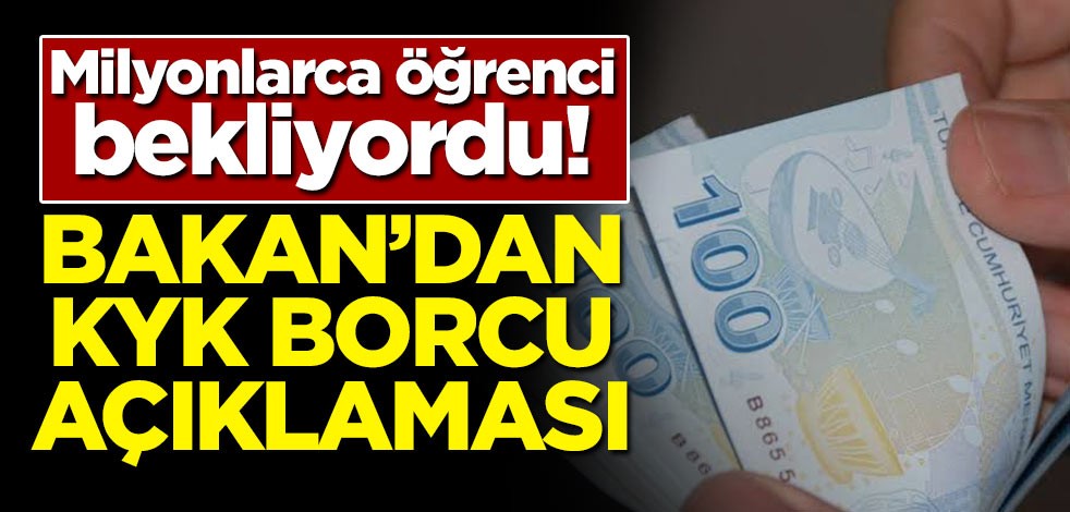 Milyonlarca öğrenci bekliyordu! Bakan'dan KYK borcu açıklaması