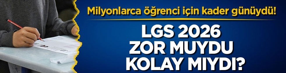 Milyonlarca öğrenci için kader günüydü! LGS 2026 zor muydu kolay mıydı?