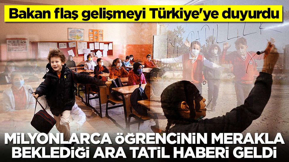 Milyonlarca öğrencinin beklediği 'ara tatil' haberi geldi: Bakan flaş gelişmeyi Türkiye'ye duyurdu