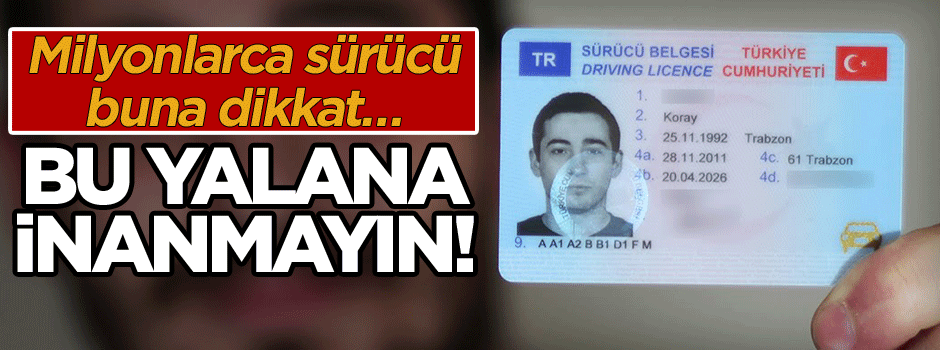 Milyonlarca sürücü buna dikkat… Bu yalana inanmayın!