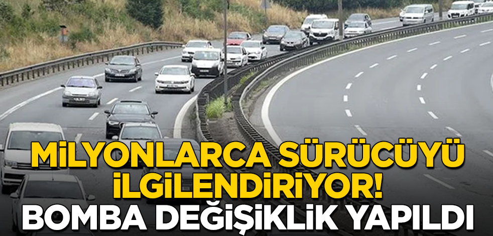 Milyonlarca sürücüyü ilgilendiriyor! Bomba değişiklik yapıldı