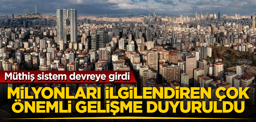 Milyonları ilgilendiren müthiş sistem devreye girdi!