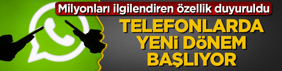 Milyonları ilgilendiren özellik duyuruldu! Telefonlarda yeni dönem başlıyor 