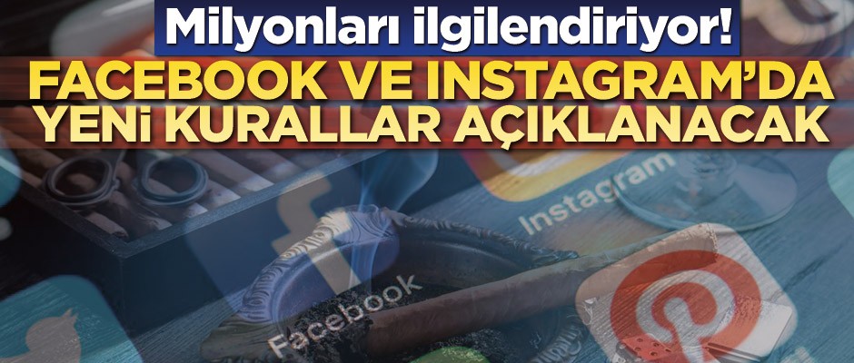 Milyonları ilgilendiriyor! Facebook ve Instagram'da yeni kurallar açıklanacak