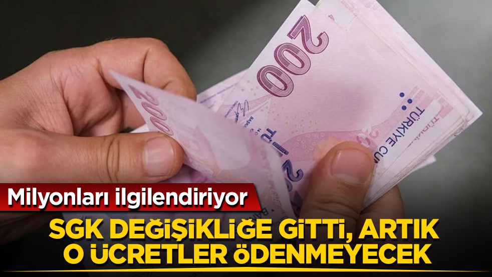 Milyonları ilgilendiriyor! SGK değişikliğe gitti, artık o ücretler ödenmeyecek