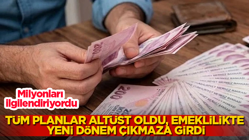 Milyonları ilgilendiriyordu! Tüm planlar altüst oldu, emeklilikte yeni dönem çıkmaza girdi