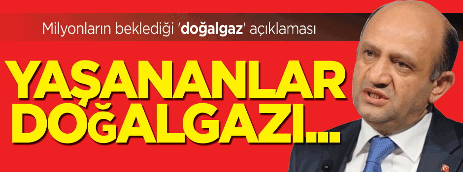 Milyonların beklediği 'Doğalgaz' açıklaması geldi