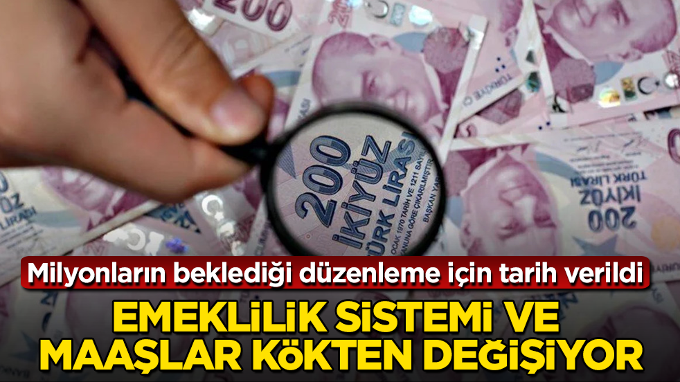 Milyonların beklediği düzenleme için tarih verildi: Emeklilik sistemi ve maaşlar kökten değişiyor