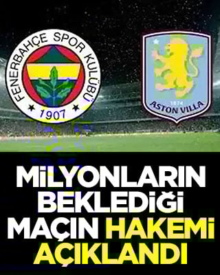 Milyonların beklediği maçın hakemi açıklandı