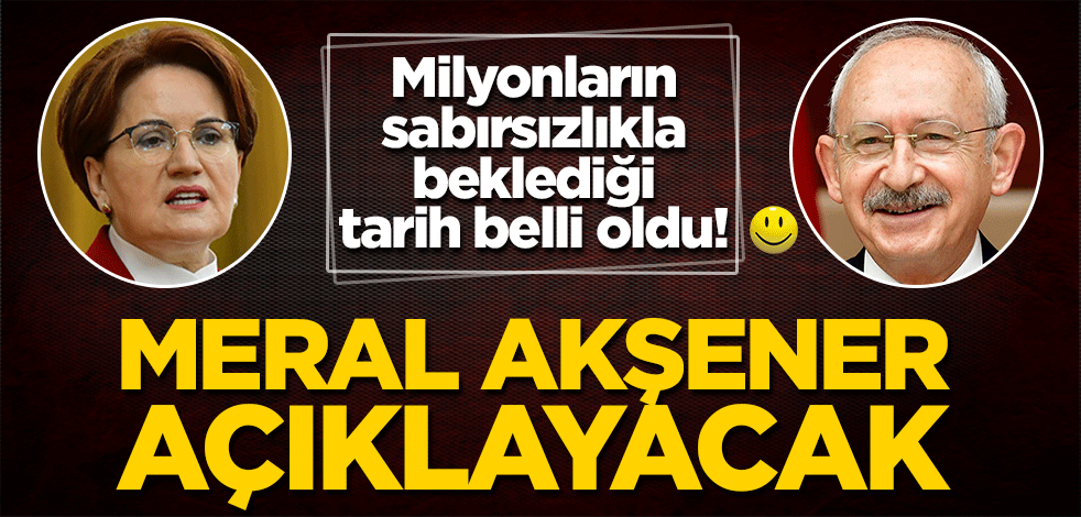 Milyonların beklediği tarih belli oldu! Meral Akşener açıklayacak