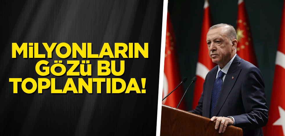 Milyonların gözü bu toplantıda! Cumhurbaşkanı Erdoğan duyuracak