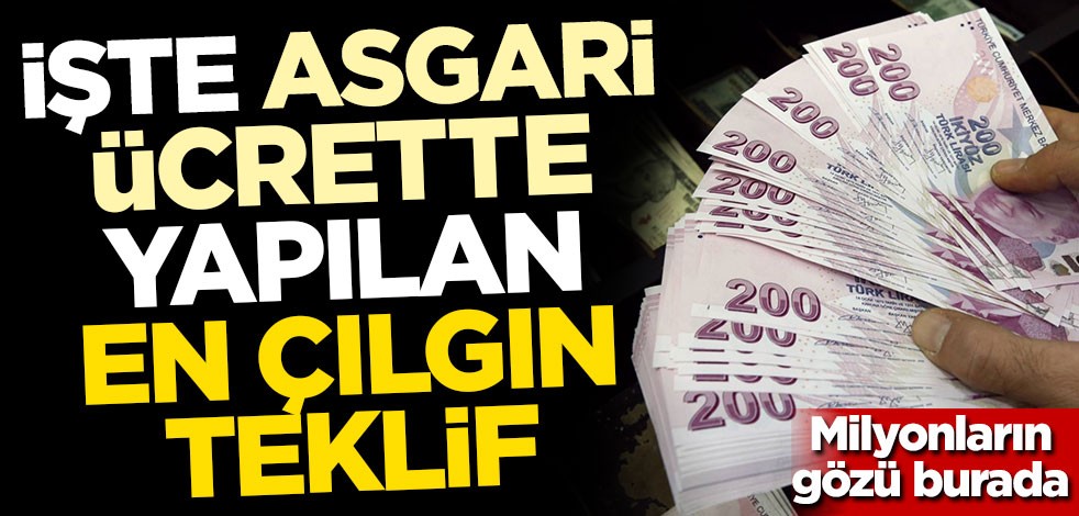 Milyonların gözü burada! İşte asgari ücrette yapılan en çılgın teklif!